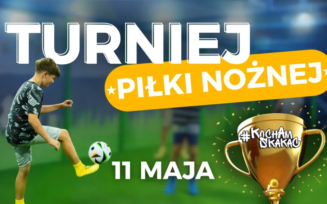 ⚽ Turniej o Puchar #KochamSkakać – podejmij sportowe wyzwanie!