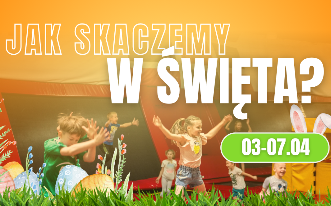 WIELKANOCNE godziny otwarcia w #KochamSkakać Radom🐰