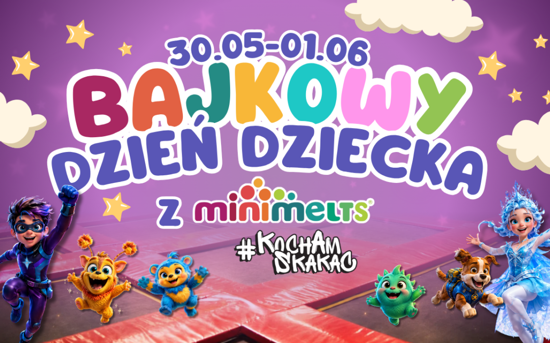 Bajkowy Weekend Dziecka z Mini Melts w #KochamSkakać Radom! 🎈| 30.05-01.06