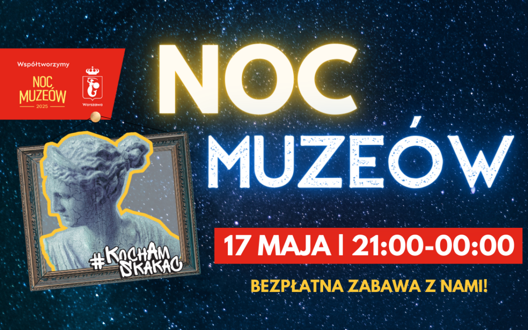 🌙 Noc Muzeów w Kocham Skakać Warszawa!